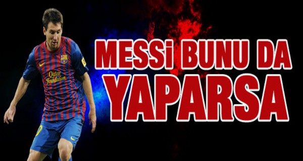 Messi bunuda yaparsa yine tarihe geecek